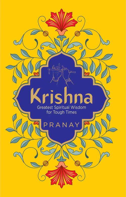 KRISHNA: Greatest Spiritual Wisdom for Tough Times by Pranay, 9788194899112