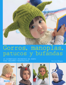 Gorros, manoplas, patucos y bufandas (20 divertidos proyectos de punto para pequeños monstruitos) (Spanish Edition) by Nuriya Khegay, 9788416138074