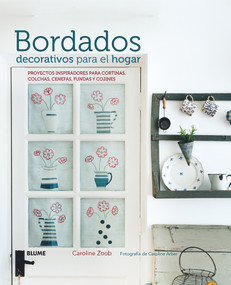 Bordados decorativos para el hogar (Proyectos inspiradores para cortinas, colchas, cenefas, fundas y cojines) (Spanish Edition) by Caroline Zoob, 9788416138326