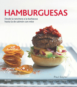 Hamburguesas (Desde la ranchera a la barbacoa hasta la de salmón con miso) (Spanish Edition) by Paul Gayler, 9788416138357