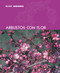 Arbustos con flor (Spanish Edition) by Murdoch Books, 9788480766876