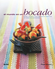 El mundo en un bocado (Tapas, mezze y otros deliciosos aperitivos de todos los continentes) (Spanish Edition) by Paul Gayler, 9788480768702
