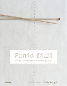 Punto fácil (Taller para aprender a tejer 20 atractivos proyectos) (Spanish Edition) by Erika Knight, Yuki Sugiura, 9788480769792