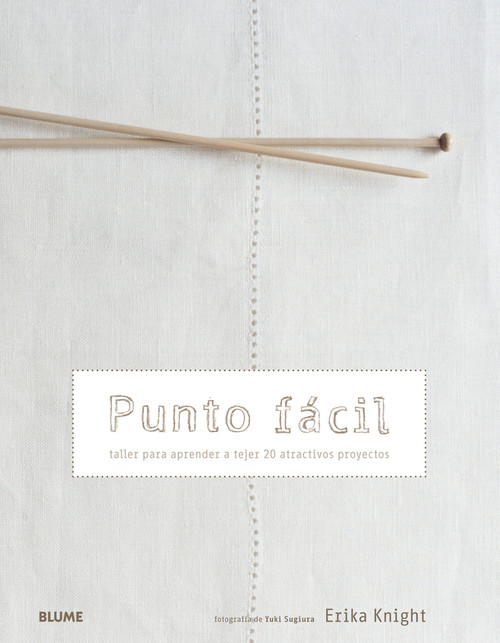 Punto fácil (Taller para aprender a tejer 20 atractivos proyectos) (Spanish Edition) by Erika Knight, Yuki Sugiura, 9788480769792