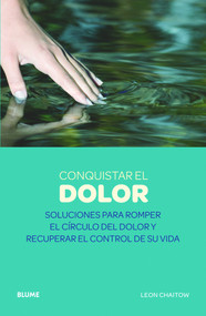 Conquistar el dolor (Soluciones para romper el círculo del dolor y recuperar el control de su vida) (Spanish Edition) by Leon Chaitow, 9788480769990