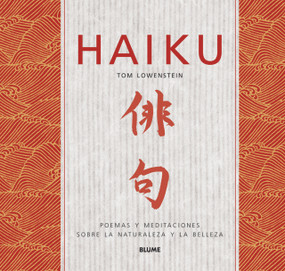 Haiku (Poemas y meditaciones sobre naturaleza y la belleza) (Spanish Edition) by Tom Lowenstein, Alfonso Rodríguez Arias, 9788498011807