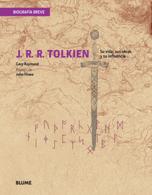 J. R. R. Tolkien (Su vida, sus obras y su influencia) (Spanish Edition) by Gary Raymond, John Howe, 9788498017229