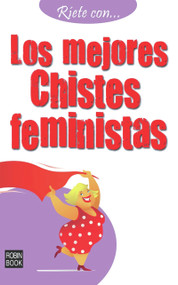 Los mejores chistes feministas (Spanish Edition) by Ediciones Robinbook, 9788499170824