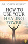 How To Use Your Healing Power by Joseph Murphy, 9789354401558