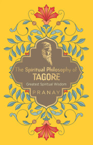 The Spiritual Philosophy of Tagore by Pranay, 9789354405594