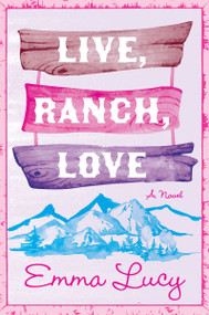 Live, Ranch, Love (A Novel) by Emma Lucy, 9780063453500