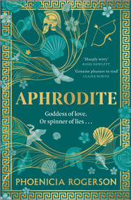 Aphrodite (A Novel) by Phoenicia Rogerson, 9781335081421