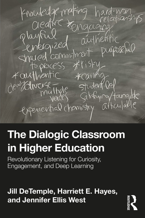 The Dialogic Classroom in Higher Education (Revolutionary Listening for Curiosity, Engagement, and Deep Learning) by Jill DeTemple, Harriett E. Hayes, Jennifer Ellis West, 9781032913407