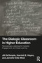 The Dialogic Classroom in Higher Education (Revolutionary Listening for Curiosity, Engagement, and Deep Learning) by Jill DeTemple, Harriett E. Hayes, Jennifer Ellis West, 9781032913407