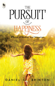 The Pursuit of Happiness: A Book of Studies and Strowings by Daniel Garrison Brinton, 9789388369091