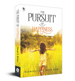 The Pursuit of Happiness: A Book of Studies and Strowings by Daniel Garrison Brinton, 9789388369091