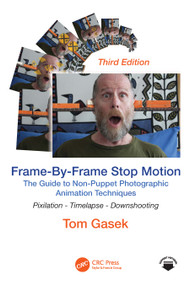 Frame-By-Frame Stop Motion (The Guide to Non-Puppet Photographic Animation Techniques) by Tom Gasek, 9781032817446