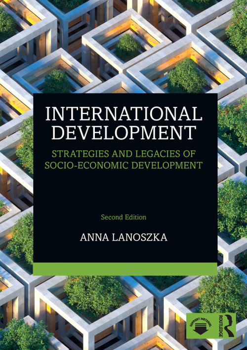 International Development (Strategies and Legacies of Socio-Economic Development) by Anna Lanoszka, 9781032572451
