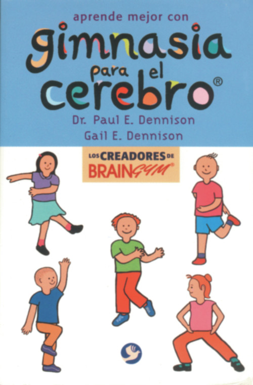 Aprende mejor con gimnasia para el cerebro (Spanish Edition) by Paul E. Dennison, Gail E. Dennison, Ilse Jakobovits, 9789688606438