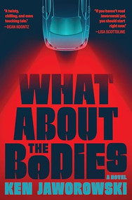 What About the Bodies (A Novel) by Ken Jaworowski, 9780802165473