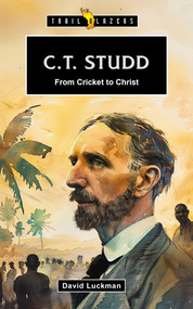 C.T. Studd: From Cricket to Christ by David Luckman, 9781527112155