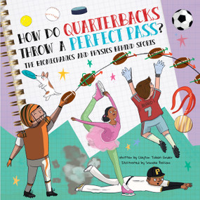 How Do Quarterbacks Throw a Perfect Pass? (The Biomechanics and Physics Behind Sports) by Clayton Grider, Srimalie Bassani, 9781486731626
