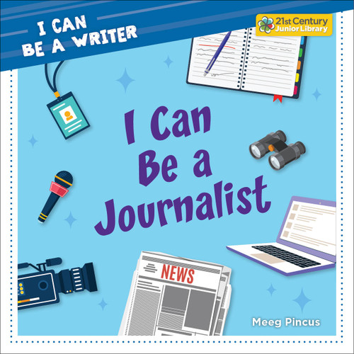 I Can Be a Journalist by Meeg Pincus, 9781668963623