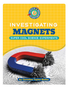 Investigating Magnets by Christine Taylor-Butler, 9781668963739