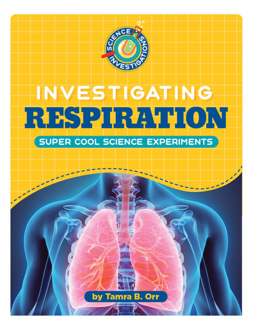 Investigating Respiration by Tamra B. Orr, 9781668963746