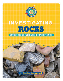 Investigating Rocks by Sophie Lockwood, 9781668963753