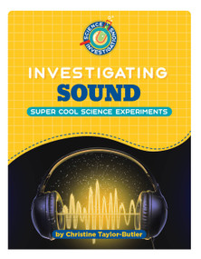 Investigating Sound - 9781668963777 by Christine Taylor-Butler, 9781668963777