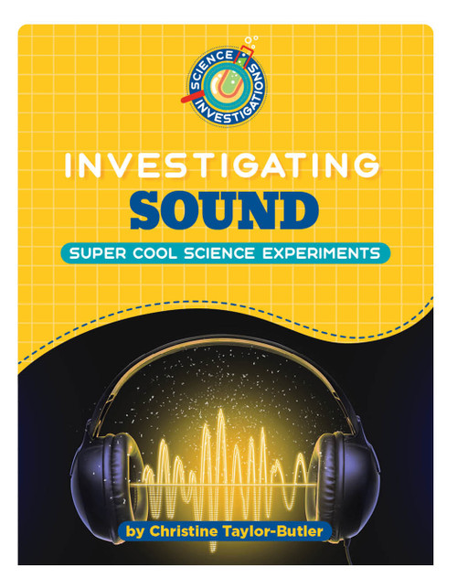 Investigating Sound - 9781668963777 by Christine Taylor-Butler, 9781668963777