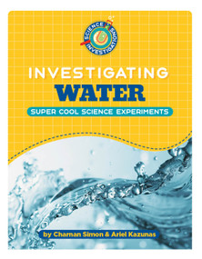 Investigating Water by Charnan Simon, Ariel Kazunas, 9781668963784
