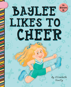 Baylee Likes to Cheer - 9781668964170 by Elizabeth Scully, Laura Gomez, 9781668964170