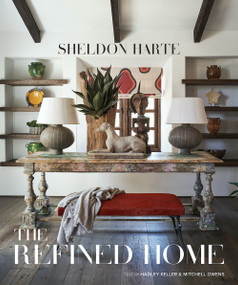 The Refined Home (Sheldon Harte-California-based interior designer demonstrates that true luxury lies in a mix of form, function, and artisanship) by Sheldon Harte, Mitchell Owens, Hadley Keller, Douglas Friedman, 9780865654730