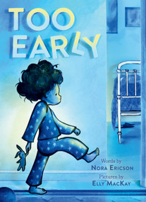 Too Early (A Board Book) by Nora Ericson, Elly MacKay, 9781419742095