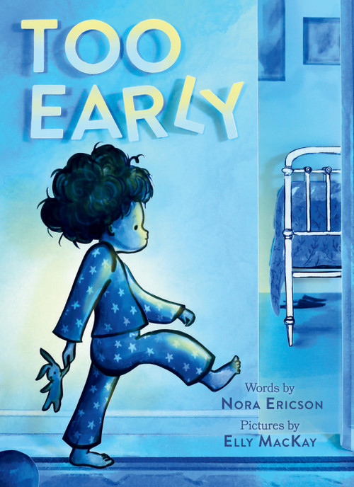 Too Early (A Board Book) by Nora Ericson, Elly MacKay, 9781419742095