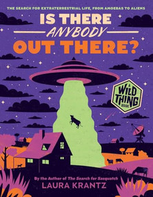 Is There Anybody Out There? (A Wild Thing Book) (The Search for Extraterrestrial Life, from Amoebas to Aliens) - 9781419758218 by Laura Krantz, 9781419758218