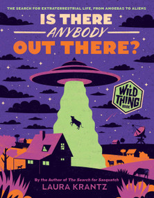 Is There Anybody Out There? (A Wild Thing Book) (The Search for Extraterrestrial Life, from Amoebas to Aliens) - 9781419758218 by Laura Krantz, 9781419758218