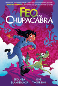 Feo the Chupacabra (An Original Graphic Novel) by Sequoia Blankenship, Rob Thompson, 9781419763694