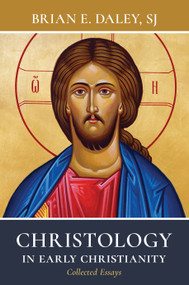 Christology in Early Christianity (Collected Essays) - 9780802883414 by Brian E. Daley, Andrew Hofer, Andrew Hofer, 9780802883414