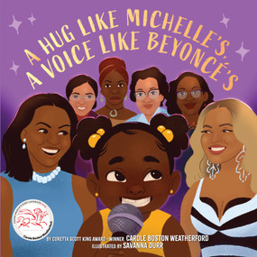 A Hug Like Michelle's, a Voice Like Beyoncé's (A Picture Book) by Carole Boston Weatherford, Savanna Durr, 9781419771507
