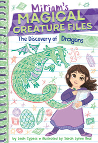 The Discovery of Dragons (Miriam's Magical Creature Files #2) (A Chapter Book) by Leah Cypess, Sarah Lynne Reul, 9781419772429