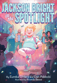 Jackson Bright in the Spotlight (A Novel) by Eureka O'Hara, Dan Poblocki, Ricardo Bessa, 9781419773655