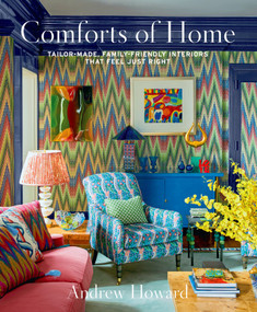 Comforts of Home (Tailor-Made, Family-Friendly Interiors That Feel Just Right) by Andrew Howard, 9781419774652