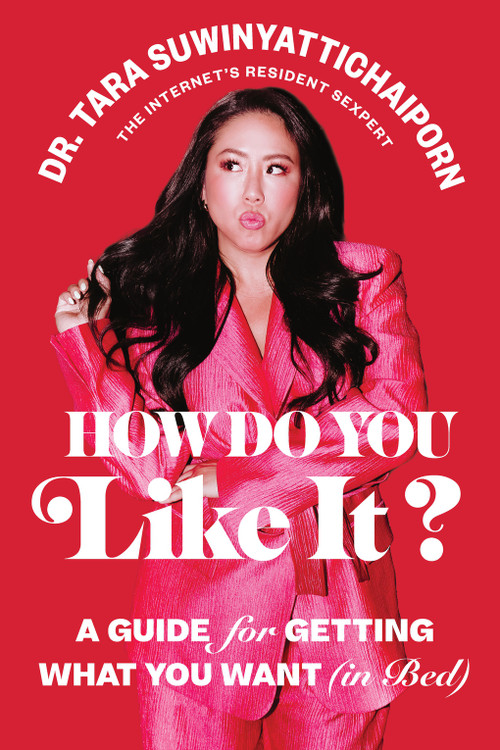 How Do You Like It? (A Guide for Getting What You Want (in Bed)) by Tara Suwinyattichaiporn, 9781419776434