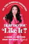How Do You Like It? (A Guide for Getting What You Want (in Bed)) by Tara Suwinyattichaiporn, 9781419776434