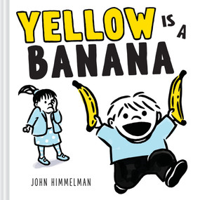 Yellow Is a Banana (A Picture Book) by John Himmelman, 9781419776809