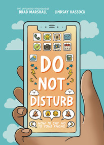 Do Not Disturb (How to Say No to Your Phone) by Brad Marshall, Lindsay Hassock, Lauriane Bohémier, 9781419776984