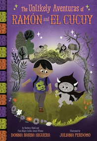 The Unlikely Aventuras of Ramón and El Cucuy (The Unlikely Aventuras of Ramón and El Cucuy Book #1) (An Illustrated Chapter Book) by Donna Barba Higuera, Juliana Perdomo, 9781419777424